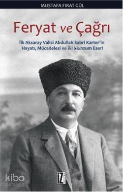 Feryat ve Çağrı; İlk Aksaray Valisi Abdullah Sabri Karter'in Hayatı, Mücadelesi ve İki Manzum Eseri - 1