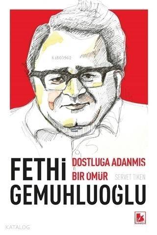 Fethi Gemuhluoğlu Dostluğa Adanmış Bir Ömür - 1