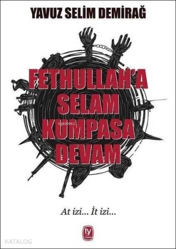 Fethullah'a Selam Kumpasa Devam; At İzi... İt İzi... - 1