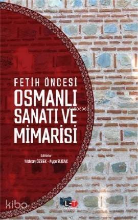 Fetih Öncesi Osmanlı Sanatı ve Mimarisi - 1