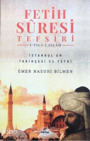 Fetih Sûresi Tefsiri - İ'tilâ-i İslâm; İstanbul'un Tarihçesi ve Fethi - 1