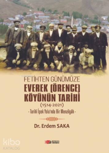 Fetihten Günümüze Everek (Örence) Köyünün Tarihi (1514-2021) - 1