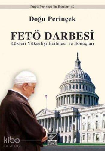 FETÖ Darbesi; Kökleri Yükselişi Ezilmesi ve Sonuçları - 1