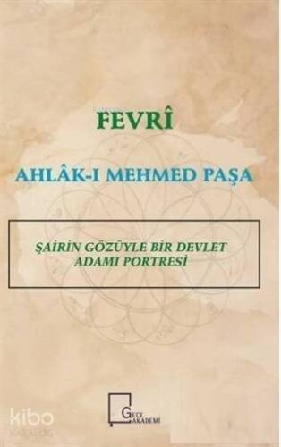 Fevri Ahlak-ı Mehmed Paşa; Şairin Gözüyle Bir Devlet Adamı Portresi - 1