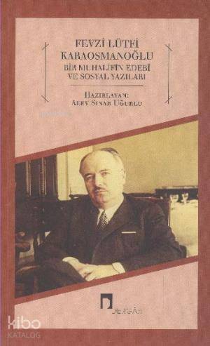 Fevzi Lütfi Koraosmanoğlu; Bir Muhalifin Edebi ve Sosyal Yazıları - 1