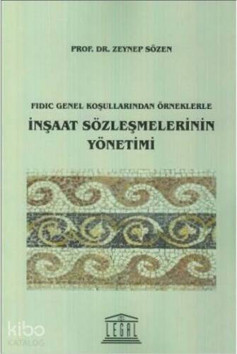 Fidic Genel Koşullarından Örneklerle İnşaat Sözleşmelerinin Yönetimi - 1