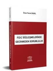 FIDIC Sözleşmelerinde Gecikmeden Sorumluluk - 1