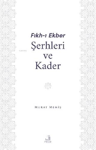 Fıkh-I Ekber Şerhleri ve Kader - 1