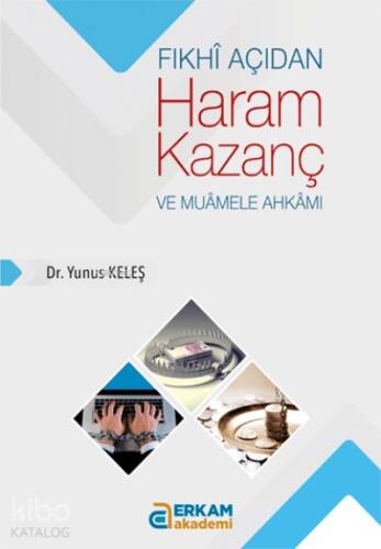 Fıkhi Açıdan Haram Kazanç ve Muamele Ahkamı - 1