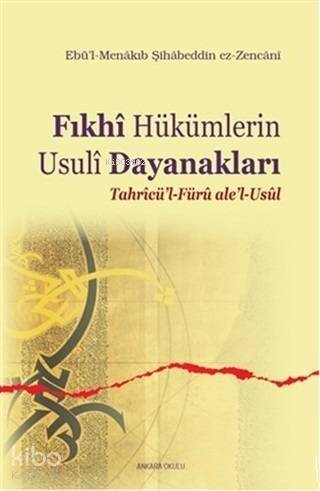 Fıkhi Hükümlerin Usuli Dayanakları; Tahricü'l-Füru ale'l-Usul - 1