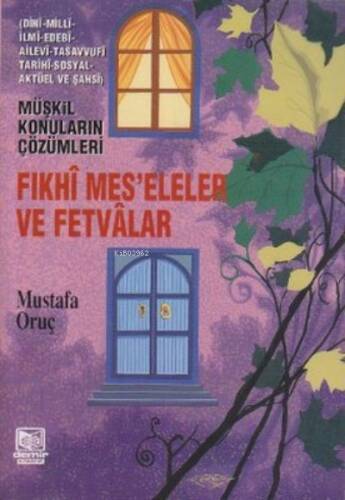 Fıkhi Meseleler ve Fetvalar/ Dini-Milli-Ailevi-Tasavvufi-Tarihi-Sosyal-Aktüel ve Şahsi - 1