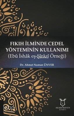 Fıkıh İlminde Cedel Yönteminin Kullanımı Ebu İshak eş-Şirazi Örneği - 1