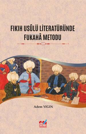 Fıkıh Usûlü Literatüründe Fukahâ Metodu - 1