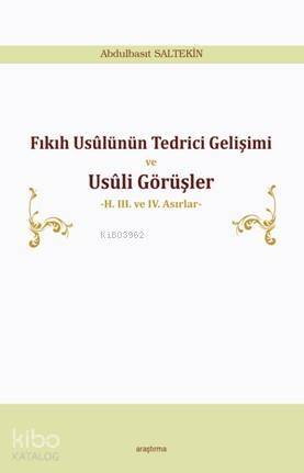 Fıkıh Usûlünün Tedrici Gelişimi ve Usûli Görüşler - 1