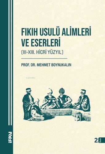 Fıkıh Usulü Alimleri ve Eserleri (Ciltli); (III-XIII. Hicri Yüzyıl) - 1