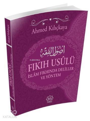 Fıkıh Usulü; İslam Fıkhında Deliller ve Yöntem - 1