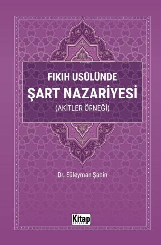 Fıkıh Usulünde Şart Nazariyesi (Akitler Örneği) - 1