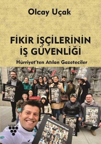 Fikir İşçilerinin İş Güvenliği;Hürriyet’ten Atılan Gazeteciler - 1