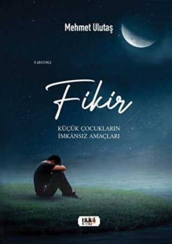 Fikir - Küçük Çocukların İmkansız Amaçları - 1