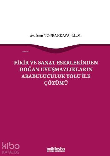 Fikir ve Sanat Eserlerinden Doğan Uyuşmazlıkların Arabuluculuk Yolu ile Çözümü - 1