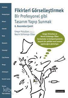 Fikirleri Görselleştirmek; Bir Profesyonel gibi Tasarım Yapıp Sunmak 6. Basımdan Çeviri - 1