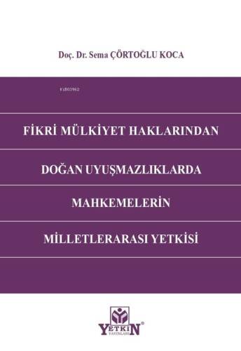 Fikri Mülkiyet Haklarından Doğan Uyuşmazlıklarda Mahkemelerin Milletlerarası Yetkisi - 1