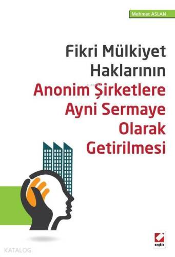 Fikri Mülkiyet Haklarının Anonim Şirketlere Ayni Sermaye Olarak Getirilmesi - 1