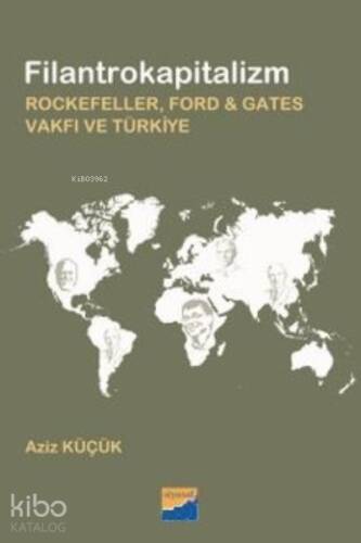 Filantrokapitalizm Rockefeller, Ford - Gates Vakfı ve Türkiye - 1