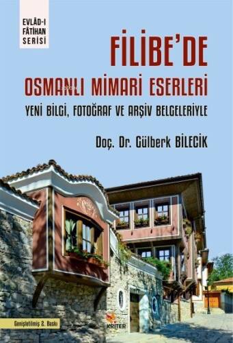 Filibe’de Osmanlı Mimari Eserleri;Yeni Bilgi, Fotoğraf ve Arşiv Belgeleriyle - 1