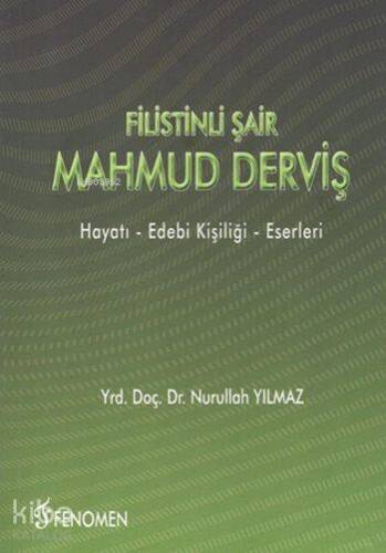 Filistinli Şair Mahmûd Dervîş; Hayatı, Edebi Kişiliği, Eserleri - 1