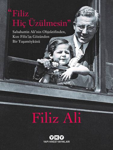 Filiz Hiç Üzülmesin – Sabahattin Ali’nin Objektifinden, Kızı Filiz’in Gözünden Bir Yaşam Öyküsü - 1