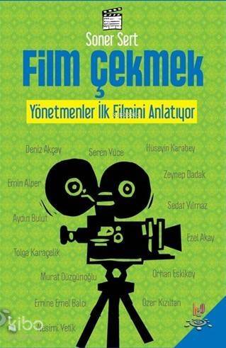 Film Çekmek; Yönetmenler İlk Filmini Anlatıyor - 1