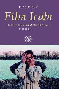 Film İcabı; Türkiye Sinemasına İdeolojik Bir Bakış - 1