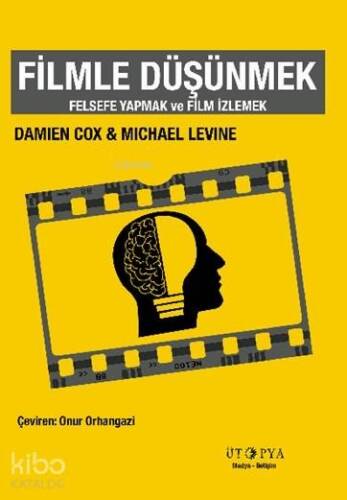 Filmle Düşünmek; Felsefe Yapmak ve Film İzlemek - 1