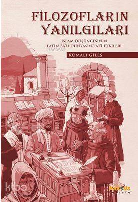 Filozofların Yanılgıları; İslam Düşüncesinin Latin Latin Dünyasındaki Etkileri - 1