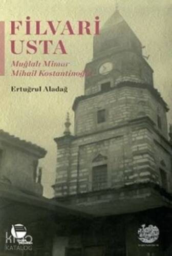 Filvari Usta; Muğlalı Mimar Mihail Kostantinoğlu - 1