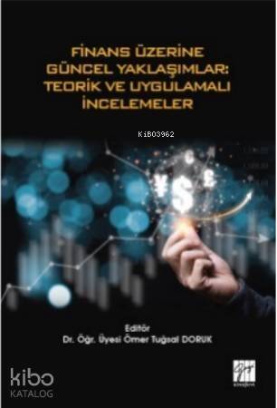 Finan Üzerine Güncel Yaklaşımlar: Teorik ve Uygulamalı İncelemeler - 1