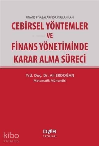 Finans Piyasalarında Kullanılan Cebirsel Yöntemler ve Finans Yönetiminde Karar Alma Süreci - 1