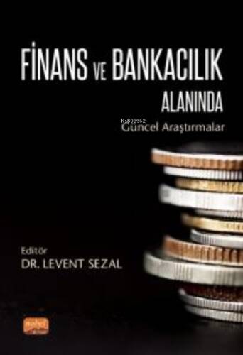 Finans ve Bankacılık Alanında Güncel Araştırmalar - 1