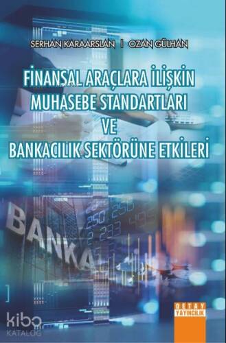 Finansal Araçlara İlişkin Muhasebe Standartları ve Bankacılık Sektörüne Etkileri - 1