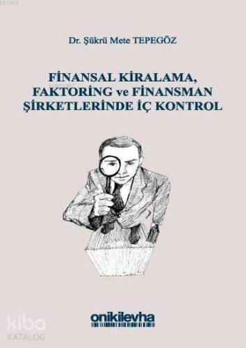 Finansal Kiralama, Faktoring ve Finansman Şirketlerinde İç Kontrol - 1