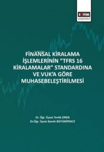 Finansal Kiralama İşlemlerinin ‘’TFRS 16 Kiralamalar’’;Standardına Ve Vuk’a Göre Muhasebeleştirilmesi - 1