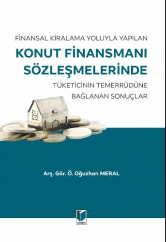 Finansal Kiralama Yoluyla Yapılan Konut Finansmanı Sözleşmelerinde Tüketicinin Temerrüdüne Bağlanan Sonuçlar - 1