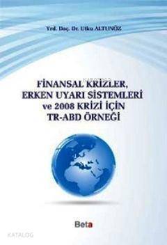 Finansal Krizler Erken Uyarı Sistemleri ve 2008 Krizi İçin TR-ABD - 1