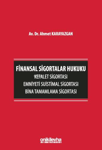 Finansal Sigortalar Hukuku - Kefalet Sigortası, Emniyeti Suistimal Sigortası, Bina Tamamlama Sigortası - 1