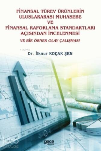 Finansal Türev Ürünlerin Uluslararası Muhasebe Ve Finansal Raporlama Standartları Açısından İncelenmesi Ve Bir Örnek Olay Çalışması - 1