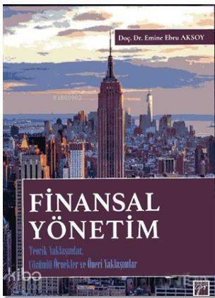 Finansal Yönetim; Teorik Yaklaşımlar, Çözümlü Örnekler ve Öneri Yaklaşımlar - 1