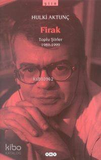 Firak; Toplu Şiirler 1989-1999 - 1