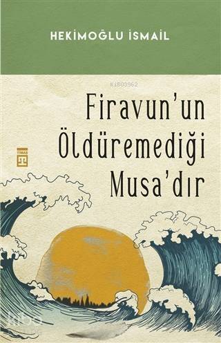 Firavunun Öldüremediği Musa'dır - 1