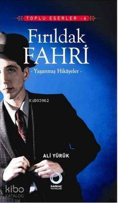 Fırıldak Fahri; Yaşanmış Hikayeler - 1